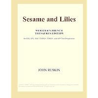 Sesame and Lilies (Webster's French Thesaurus Edition) Sesame and Lilies (Webster's French Thesaurus Edition) Paperback