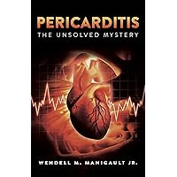 Pericarditis The Unsolved Mystery Pericarditis The Unsolved Mystery Kindle Paperback