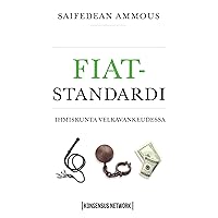 Fiat-standardi: Ihmiskunta Velkavankeudessa (Finnish Edition) Fiat-standardi: Ihmiskunta Velkavankeudessa (Finnish Edition) Kindle Paperback Hardcover