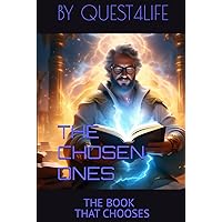 THE CHOSEN ONES: THE BOOK THAT CHOOSES, BY QUEST4IFE THE CHOSEN ONES: THE BOOK THAT CHOOSES, BY QUEST4IFE Hardcover
