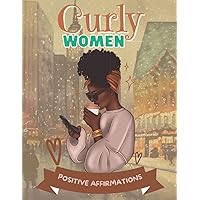 Curly Women: Black Women Adult Coloring Book: Beautiful African American Women In Hairstyles and Positive Affirmations| For Stress Relief and Relaxation Curly Women: Black Women Adult Coloring Book: Beautiful African American Women In Hairstyles and Positive Affirmations| For Stress Relief and Relaxation Paperback