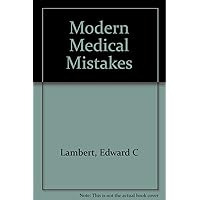 Modern Medical Mistakes Modern Medical Mistakes Hardcover Paperback