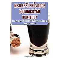 Nejlepsí PrŮvodce Botanickými Koktejly (Czech Edition)