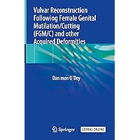 Vulvar Reconstruction Following Female Genital Mutilation/Cutting (FGM/C) and other Acquired Deformities Vulvar Reconstruction Following Female Genital Mutilation/Cutting (FGM/C) and other Acquired Deformities Hardcover Kindle