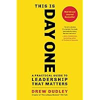 This Is Day One: A Practical Guide to Leadership That Matters This Is Day One: A Practical Guide to Leadership That Matters Paperback Audible Audiobook Kindle Hardcover Audio CD