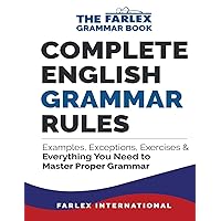 Complete English Grammar Rules: Examples, Exceptions, Exercises, and Everything You Need to Master Proper Grammar (The Farlex Grammar) Complete English Grammar Rules: Examples, Exceptions, Exercises, and Everything You Need to Master Proper Grammar (The Farlex Grammar) Paperback Kindle Hardcover