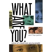 What Are You?: Voices of Mixed-Race Young People What Are You?: Voices of Mixed-Race Young People Paperback Hardcover