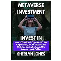 Metaverse Investment : Invest in Virtual Land, Crypto Art, NFT (Non Fungible Token), VR, AR & Digital Assets Blockchain Gaming, The Future of the Cryptocurrency & Fashion (Dutch Edition) Metaverse Investment : Invest in Virtual Land, Crypto Art, NFT (Non Fungible Token), VR, AR & Digital Assets Blockchain Gaming, The Future of the Cryptocurrency & Fashion (Dutch Edition) Hardcover Paperback