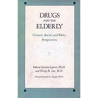 Drugs and the Elderly: Clinical, Social, and Policy Perspectives Drugs and the Elderly: Clinical, Social, and Policy Perspectives Hardcover