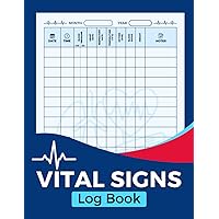Vital Signs Log Book: A Journal for Monitoring Health Metrics including Blood Pressure, Heart Rate, Respiratory Rate, Temperature, Oxygen Levels, Blood Sugar, and Weight.