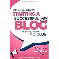 Starting a Successful Blog when you have NO CLUE! - 7 Steps to WordPress Bliss... (Beginner Internet Marketing) Starting a Successful Blog when you have NO CLUE! - 7 Steps to WordPress Bliss... (Beginner Internet Marketing) Paperback Audible Audiobook Kindle