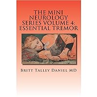 Essential Tremor - The Mini Neurology Series Volume 4: The Definitive Guide to Managing and Treating Essential Tremor Essential Tremor - The Mini Neurology Series Volume 4: The Definitive Guide to Managing and Treating Essential Tremor Audible Audiobook Kindle Paperback