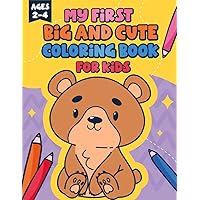 My First Big and Cute Coloring Book for Toddlers: Activity Book for Preschool and Kindergarten With Animals, Food & Snacks, and More. (Kids Ages 2-4)