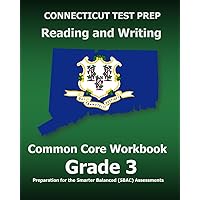 CONNECTICUT TEST PREP Reading and Writing Common Core Workbook Grade 3: Preparation for the Smarter Balanced (SBAC) Assessments CONNECTICUT TEST PREP Reading and Writing Common Core Workbook Grade 3: Preparation for the Smarter Balanced (SBAC) Assessments Paperback