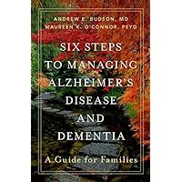Six Steps to Managing Alzheimer's Disease and Dementia: A Guide for Families Six Steps to Managing Alzheimer's Disease and Dementia: A Guide for Families Hardcover Kindle Audible Audiobook Audio CD