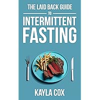 The Laid Back Guide To Intermittent Fasting: How I Lost Over 80 Pounds and Kept It Off Eating Whatever I Wanted (The Laid Back Guide to Weight Loss Book 1) The Laid Back Guide To Intermittent Fasting: How I Lost Over 80 Pounds and Kept It Off Eating Whatever I Wanted (The Laid Back Guide to Weight Loss Book 1) Kindle Paperback Audible Audiobook