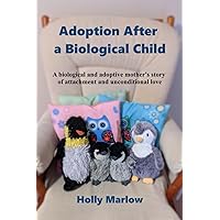 Adoption After a Biological Child: A biological and adoptive mother's story of attachment and unconditional love | adopting from foster care after ... Kinship Care and Special Guardianship) Adoption After a Biological Child: A biological and adoptive mother's story of attachment and unconditional love | adopting from foster care after ... Kinship Care and Special Guardianship) Paperback Kindle