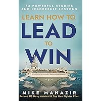 Learn How to Lead to Win: 33 Powerful Stories and Leadership Lessons