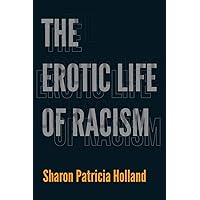 The Erotic Life of Racism The Erotic Life of Racism Paperback Kindle Hardcover Mass Market Paperback