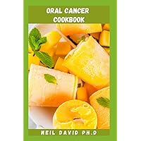 ORAL CANCER COOKBOOK: Delicious And Folate Rich Foods To Help In Reducing The Risk Of Developing Mouth And Oral Cancer Includes How To Get Started ORAL CANCER COOKBOOK: Delicious And Folate Rich Foods To Help In Reducing The Risk Of Developing Mouth And Oral Cancer Includes How To Get Started Paperback Kindle