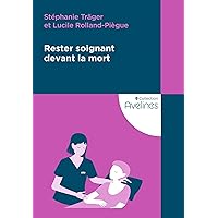 Rester soignant devant la mort (French Edition) Rester soignant devant la mort (French Edition) Kindle Paperback