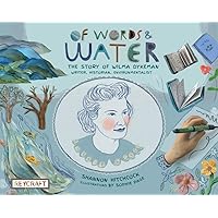 Of Words and Water: The Story of Wilma Dykeman--Writer, Historian, Environmentalist (Storyteller) Of Words and Water: The Story of Wilma Dykeman--Writer, Historian, Environmentalist (Storyteller) Paperback Hardcover