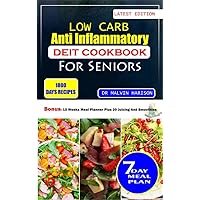 LOW CARB ANTI INFLAMMATORY DIET COOKBOOK FOR SENIORS: Healthy and delicious recipes to reduce excess weight and relieve inflammation at old age (Senior healthy cooking for all diseases) LOW CARB ANTI INFLAMMATORY DIET COOKBOOK FOR SENIORS: Healthy and delicious recipes to reduce excess weight and relieve inflammation at old age (Senior healthy cooking for all diseases) Kindle Paperback