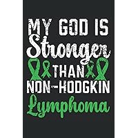 My God Is Stronger Than Non Hodgkin Lymphoma Journal Notebook: Non Hodgkin Lymphoma Notebook | Journal Planner | Medication Tracker | Journal Notebook 6x9 inches 120 pages.