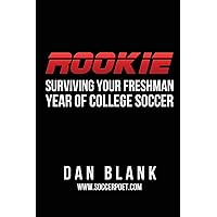 Rookie: Surviving Your Freshman Year of College Soccer Rookie: Surviving Your Freshman Year of College Soccer Paperback Kindle Audible Audiobook