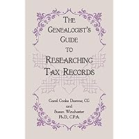 The Genealogist's Guide to Researching Tax Records The Genealogist's Guide to Researching Tax Records Paperback