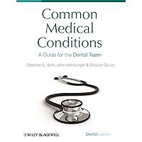 Common Medical Conditions: A Guide for the Dental Team Common Medical Conditions: A Guide for the Dental Team Hardcover