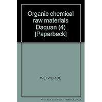 Organic chemical raw materials Daquan (4) [Paperback]