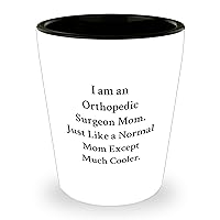 Orthopedic Surgeon Gifts for Dad from Daughter | Funny Orthopedic Surgeon Mom Shot Glass | Father's Day Unique Gifts for Orthopedic Surgeons