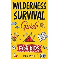 Wilderness Survival Guide for Kids: How to Build a Fire, Perform First Aid, Build Shelter, Forage for Food, Find Water, and Everything Else You Need to Know to Survive in the Outdoors Wilderness Survival Guide for Kids: How to Build a Fire, Perform First Aid, Build Shelter, Forage for Food, Find Water, and Everything Else You Need to Know to Survive in the Outdoors Paperback Kindle