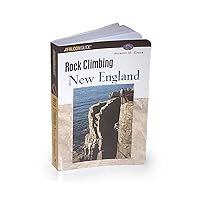 Rock Climbing New England: A Guide to More Than 900 Routes (Regional Rock Climbing Series) Rock Climbing New England: A Guide to More Than 900 Routes (Regional Rock Climbing Series) Paperback Kindle