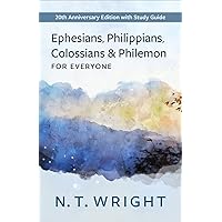 Ephesians, Philippians, Colossians and Philemon for Everyone: 20th Anniversary Edition with Study Guide (The New Testament for Everyone) Ephesians, Philippians, Colossians and Philemon for Everyone: 20th Anniversary Edition with Study Guide (The New Testament for Everyone) Paperback