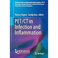 PET/CT in Infection and Inflammation (Clinicians’ Guides to Radionuclide Hybrid Imaging) PET/CT in Infection and Inflammation (Clinicians’ Guides to Radionuclide Hybrid Imaging) Kindle Paperback