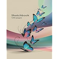 Fluttering Colors: A Vivid Butterfly Sketchbook: Capture the Beauty of Flight on 120 Pages