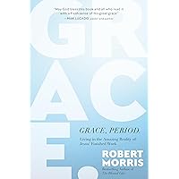 Grace, Period.: Living in the Amazing Reality of Jesus’ Finished Work Grace, Period.: Living in the Amazing Reality of Jesus’ Finished Work Hardcover Audible Audiobook Kindle