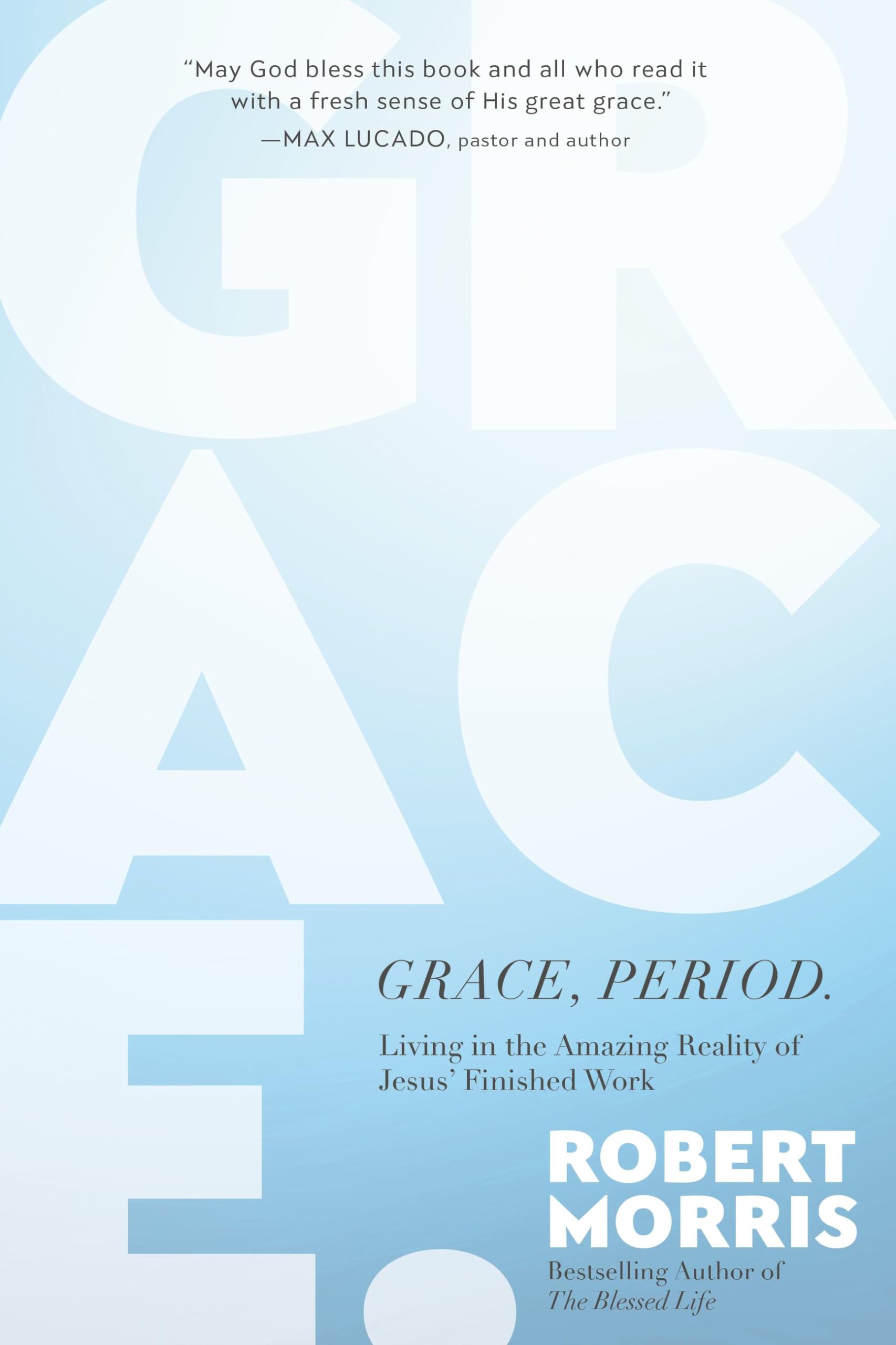 Grace, Period.: Living in the Amazing Reality of Jesus’ Finished Work
