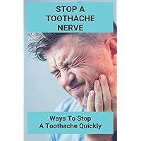 Stop A Toothache Nerve: Ways To Stop A Toothache Quickly
