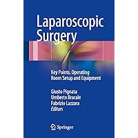 Laparoscopic Surgery: Key Points, Operating Room Setup and Equipment Laparoscopic Surgery: Key Points, Operating Room Setup and Equipment Kindle Paperback