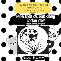 Hình tròn ơi, bạn đang ở đâu đó? sách đầu tiên của bé về hình dạng: Baby's first book about shapes Vietnamese-English Hình tròn ơi, bạn đang ở đâu đó? sách đầu tiên của bé về hình dạng: Baby's first book about shapes Vietnamese-English Paperback