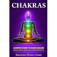 Chakras: A Complete Guide to Chakra Healing:Balance Chakras, Improve your Health and Feel Great (Chakras Alignment - Chakra Healing - Chakra Balancing) Chakras: A Complete Guide to Chakra Healing:Balance Chakras, Improve your Health and Feel Great (Chakras Alignment - Chakra Healing - Chakra Balancing) Paperback Audible Audiobook Kindle