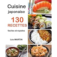 Cuisine japonaise: 130 recettes faciles et rapides (French Edition)