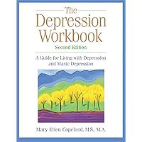 The Depression Workbook: A Guide for Living with Depression and Manic Depression, Second Edition (A New Harbinger Self-Help Workbook) The Depression Workbook: A Guide for Living with Depression and Manic Depression, Second Edition (A New Harbinger Self-Help Workbook) Paperback