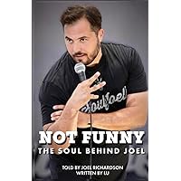 NOT FUNNY: THE SOUL BEHIND JOEL NOT FUNNY: THE SOUL BEHIND JOEL Paperback Kindle Hardcover