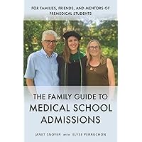 The Family Guide to Medical School Admissions The Family Guide to Medical School Admissions Paperback Kindle