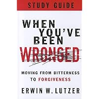 When You've Been Wronged Study Guide: Moving from Bitterness to Forgiveness When You've Been Wronged Study Guide: Moving from Bitterness to Forgiveness Paperback Kindle Mass Market Paperback