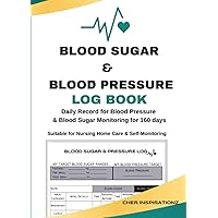 Blood Sugar & Blood Pressure Log Book - Record for Blood Pressure & Blood Sugar Monitoring for 160 days: Travel Size (5 x7) For Nursing Home Care & ... - Log Personal Data, Medication & More